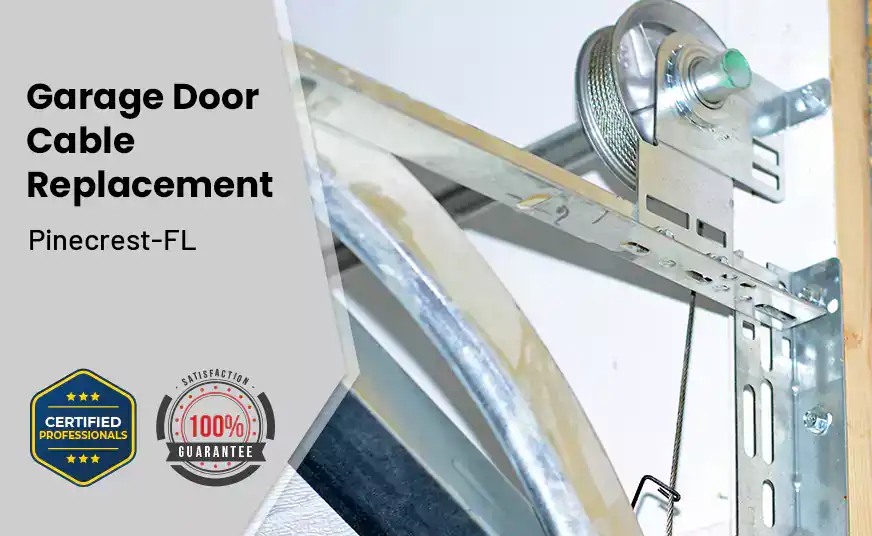 Garage Door Cable Replacement Pinecrest-FL 