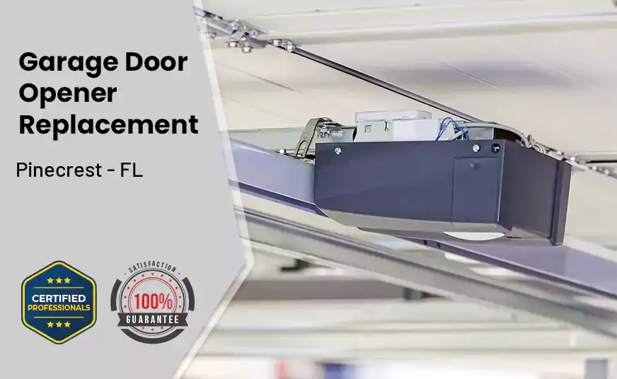 Garage Door Opener Replacement Pinecrest - FL 