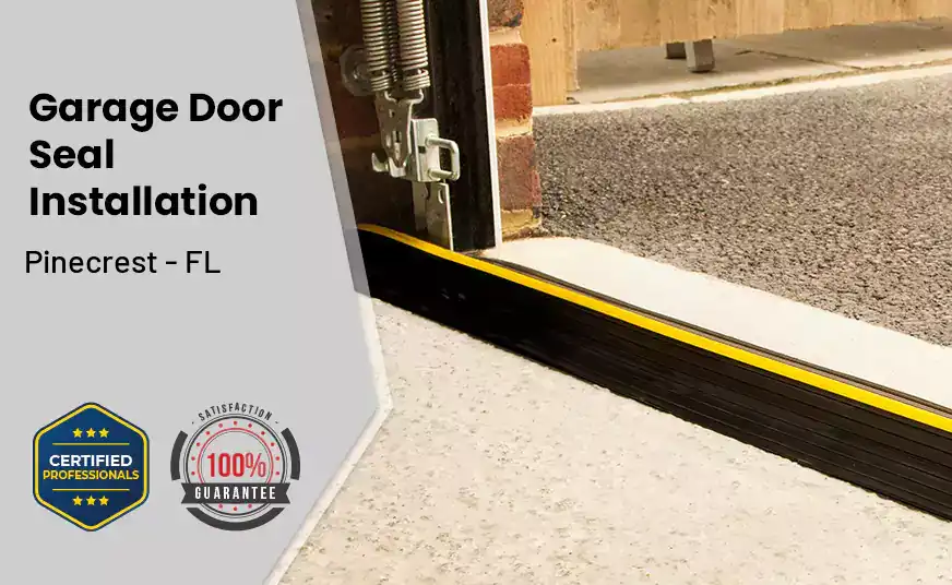 Garage Door Seal Installation  Pinecrest - FL 